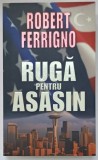 RUGA PENTRU ASASIN de ROBERT FERRIGNO , 2009