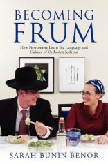 Becoming Frum: How Newcomers Learn the Language and Culture of Orthodox Judaism foto