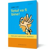 Totul va fi bine! Manualul optimistului desavarsit - Editura Humanitas