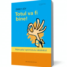 Totul va fi bine! Manualul optimistului desăvârşit