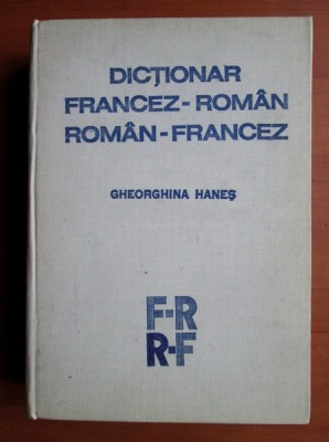 Gheorghina Hanes - Dictionar Francez-Roman / Roman-Francez (1981, ed. cartonata) foto