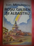 HOPCT ROSU,GALBEN SI ALBASTRU -ION MINULESCU-EDIT MINERVAI-1991-147 PAG