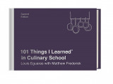 101 Things I Learned in Culinary School | Louis Eguaras, Matthew Frederick, 2020