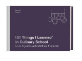 101 Things I Learned in Culinary School | Louis Eguaras, Matthew Frederick