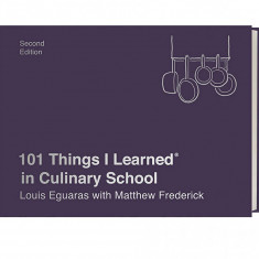 101 Things I Learned in Culinary School | Louis Eguaras, Matthew Frederick