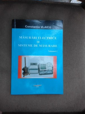 Masurari electrice si sisteme de masurare - Constantin Vlaicu vol.I foto