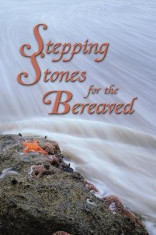 Stepping Stones for the Bereaved: Meditations for the Journey of Healing foto