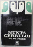 NUNTA CERBULUI , ANTOLOGIE DE TEATRU SCURT CONTEMPORAN , 20 DE PIESE de PAUL ANGHEL , ION BAIESU ...PAUL EVERAC ...FANUS NEAGU SI VINTILA ORNARU, ETC