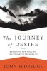 The Journey of Desire: Searching for the Life You&#039;ve Always Dreamed of