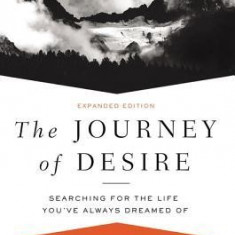 The Journey of Desire: Searching for the Life You've Always Dreamed of