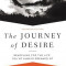 The Journey of Desire: Searching for the Life You&#039;ve Always Dreamed of