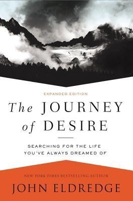 The Journey of Desire: Searching for the Life You&#039;ve Always Dreamed of