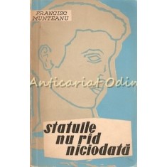 Statuile Nu Rid Niciodata - Munteanu Francisc