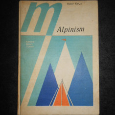 WALTER KARGEL - ALPINISM. TEHNICA SPORTULUI DE MUNTE (1981, editie cartonata)