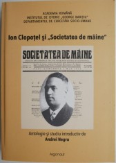Ion Clopotel si ?Societatea de maine?. Antologie si studiu introductiv de Andrei Negru foto