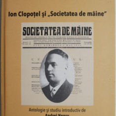 Ion Clopotel si „Societatea de maine”. Antologie si studiu introductiv de Andrei Negru