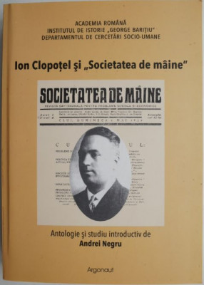 Ion Clopotel si &amp;bdquo;Societatea de maine&amp;rdquo;. Antologie si studiu introductiv de Andrei Negru foto