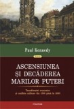 Ascensiunea si decaderea marilor puteri. Transformari economice si conflicte militare din 1500 pana in 2000