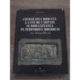 CIVILIZATIA ROMANA LA EST DE CARPATI SI ROMANITATEA PE TERITORIUL MOLDOVEI-SILVIU SANIE-217266