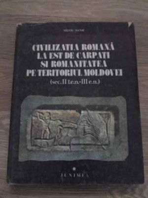 CIVILIZATIA ROMANA LA EST DE CARPATI SI ROMANITATEA PE TERITORIUL MOLDOVEI-SILVIU SANIE-217267 foto