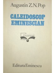 Augustin Z. N. Pop - Caleidoscop Eminescian (dedicatie) (Editia: 1987) foto