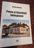 STEFAN NICOLAU - POSTA SI FILATELISTII BOTOSANENI (cu dedicatie de la autor pentru Ion C. Rogojanu)