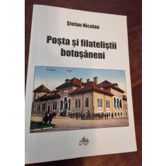 STEFAN NICOLAU - POSTA SI FILATELISTII BOTOSANENI (cu dedicatie de la autor pentru Ion C. Rogojanu)
