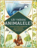 Cat traiesc animalele? Durata de viata a animalelor de la efemeride pana la meduzele nemuritoare, Lily Murray, Jesse Hodgson