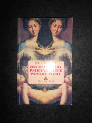 Wilhelm Stekel - Recomandari psihanalitice pentru mame foto