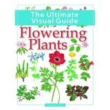 The Ultimate Visual Guide - Flowering Plants