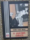O legatura ciudata - Florin Vasile Bratu - Editura Junimea - 1982