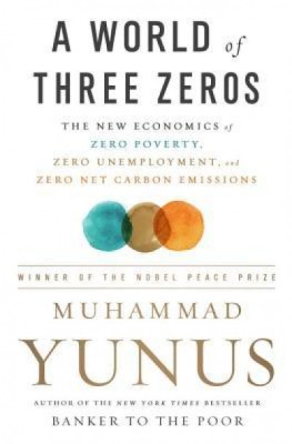 A World of Three Zeros: The New Economics of Zero Poverty, Zero Unemployment, and Zero Net Carbon Emissions foto