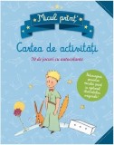 Micul Prinț: cartea de activități - Paperback brosat - Antoine de Saint-Exup&eacute;ry - Litera