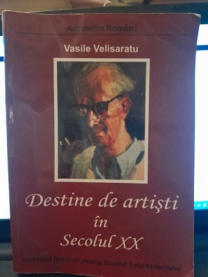 Destine de artisti in secolul XX - Vasile Velisaratu foto