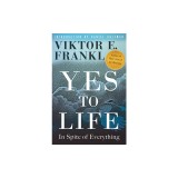 Yes to Life: In Spite of Everything