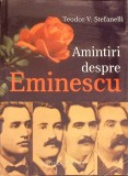 AMINTIRI DESPRE EMINESCU-TEODOR V. STEFANELLI-364657