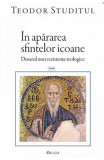 &Icirc;n apărarea sfintelor icoane - Paperback brosat - sf. Theodor Studitul - Deisis