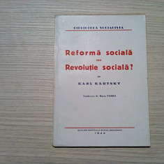REFORMA SOCIALA sau REVOLUTIE SOCIALA ? - Karl Kautsky - 1944, 127 p.