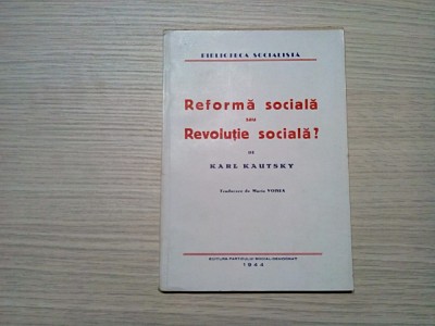 REFORMA SOCIALA sau REVOLUTIE SOCIALA ? - Karl Kautsky - 1944, 127 p. foto