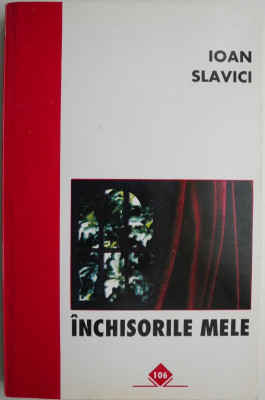 Inchisorile mele &amp;ndash; Ioan Slavici (insemnari pe prima pagina) foto