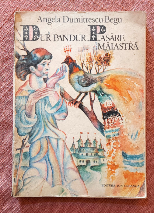 Dur-Pandur Pasare Maiastra. Editura Ion Creanga, 1977 - Angela Dumitrescu-Begu