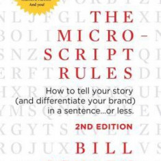 The Micro-Script Rules: How to Tell Your Story (and Differentiate Your Brand) in a Sentence...or Less.