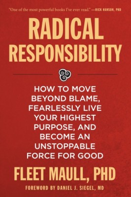 Radical Responsibility: How to Move Beyond Blame, Fearlessly Live Your Highest Purpose, and Become an Unstoppable Force for Good foto