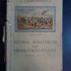 Istoria Romanilor Subt Mihai Voda Viteazul Pagini Alese - N. Balcescu ,542589