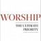 Worship: The Ultimate Priority