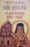 Sfantul Nectarie - Noi minuni la Manastirea Radu Voda (Editia: 2012)