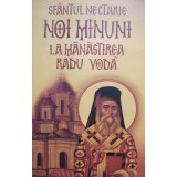 Sfantul Nectarie - Noi minuni la Manastirea Radu Voda (Editia: 2012)