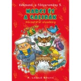 K&eacute;kman&oacute;, a főnyerem&eacute;ny 5. - Marci &eacute;s a galib&aacute;k - H&oacute;csat&aacute;t&oacute;l olvad&aacute;sig - K. L&aacute;szl&oacute; Szilvia