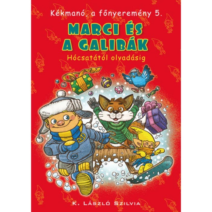 K&eacute;kman&oacute;, a főnyerem&eacute;ny 5. - Marci &eacute;s a galib&aacute;k - H&oacute;csat&aacute;t&oacute;l olvad&aacute;sig - K. L&aacute;szl&oacute; Szilvia