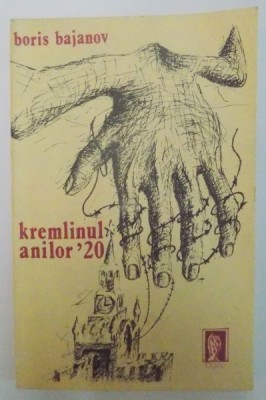 KREMLINUL ANILOR &amp;#039;20 , MEMORIILE FOSTULUI SECRETAR AL LUI STALIN BORIS BAJANOV 1991 foto
